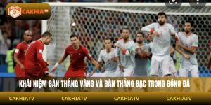 Bàn Thắng Vàng, Bàn Thắng Bạc Là Gì