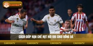 Làm sao để không bị hụt hơi nhanh khi đá bóng