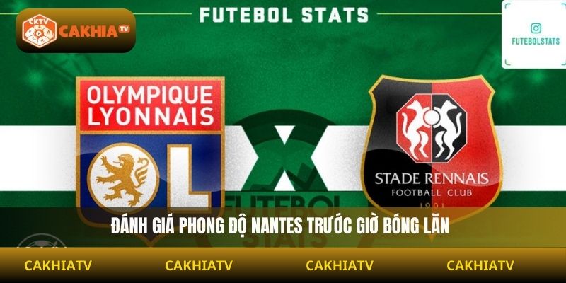 Đánh giá phong độ Nantes trước giờ bóng lăn