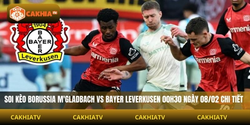 Soi Kèo Borussia M'gladbach Vs Bayer Leverkusen 00h30 Ngày 08/02 chi tiết